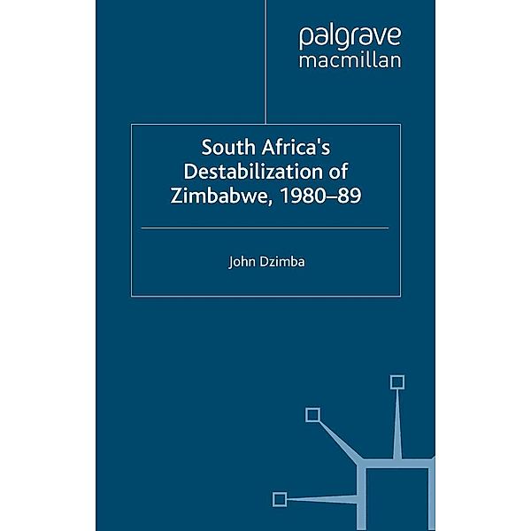 South Africa's Destabilisation of Zimbabwe, 1980-89, J. Dzimba