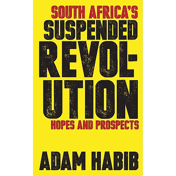 South Africa's Suspended Revolution, Adam Habib