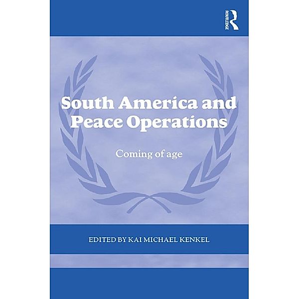 South America and Peace Operations / Cass Series on Peacekeeping