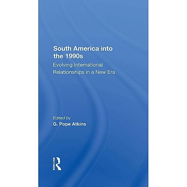 South America Into The 1990s, G. Pope Atkins