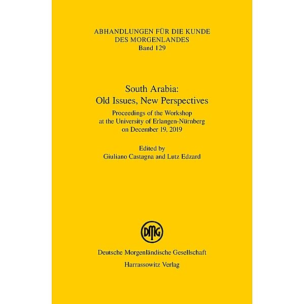 South Arabia: Old Issues, New Perspectives / Abhandlungen für die Kunde des Morgenlandes Bd.129