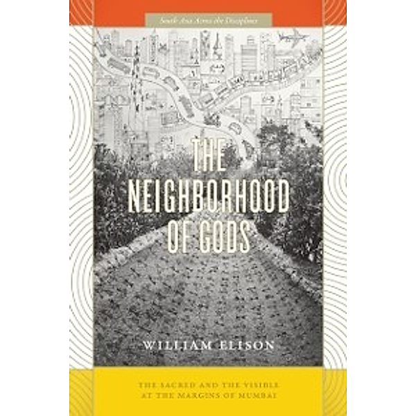 South Asia Across the Disciplines: Neighborhood of Gods, Elison William Elison