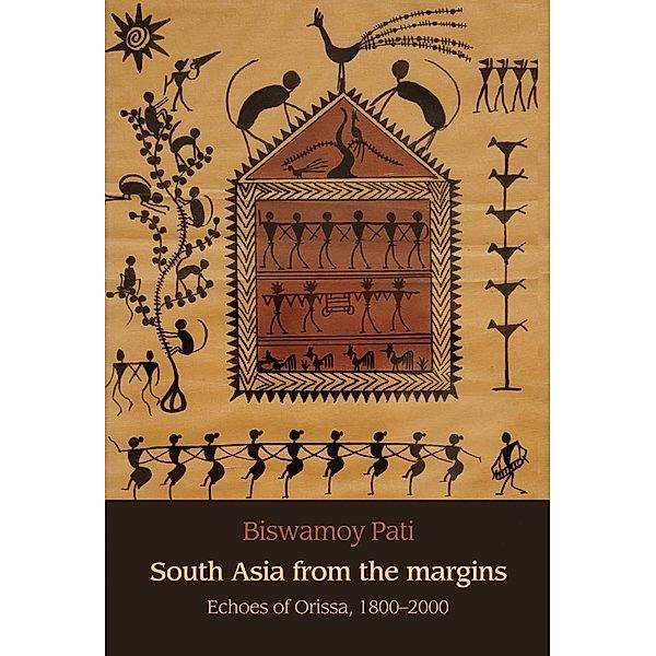 South Asia from the margins, Biswamoy Pati