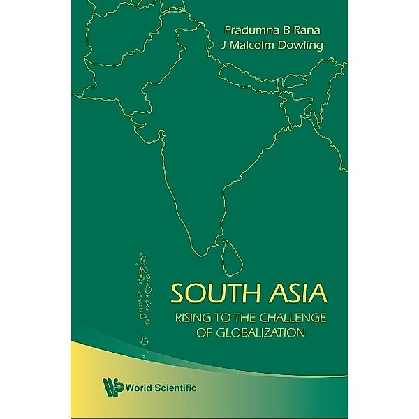 South Asia: Rising To The Challenge Of Globalization, John Malcolm Dowling, Pradumna Bickram Rana