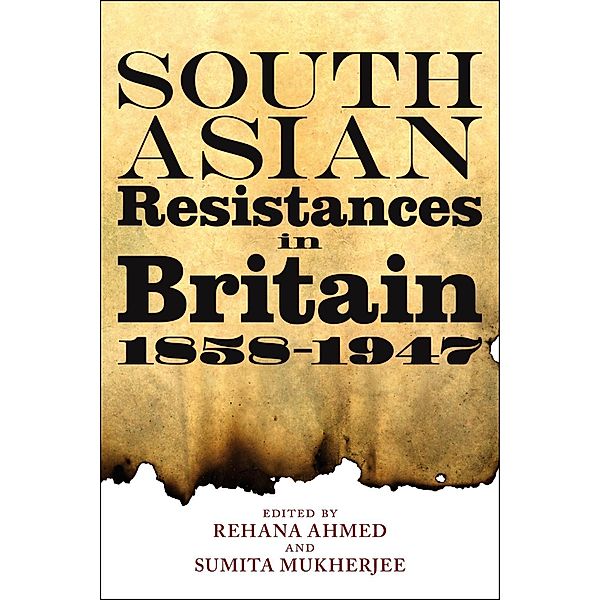 South Asian Resistances in Britain, 1858 - 1947