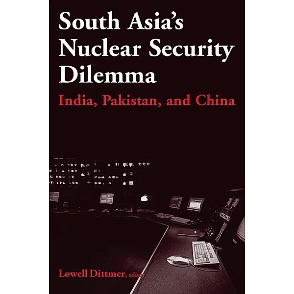 South Asia's Nuclear Security Dilemma, Lowell Dittmer