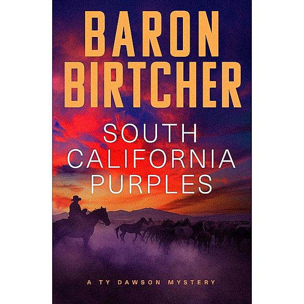 South California Purples / The Ty Dawson Mysteries, Baron Birtcher