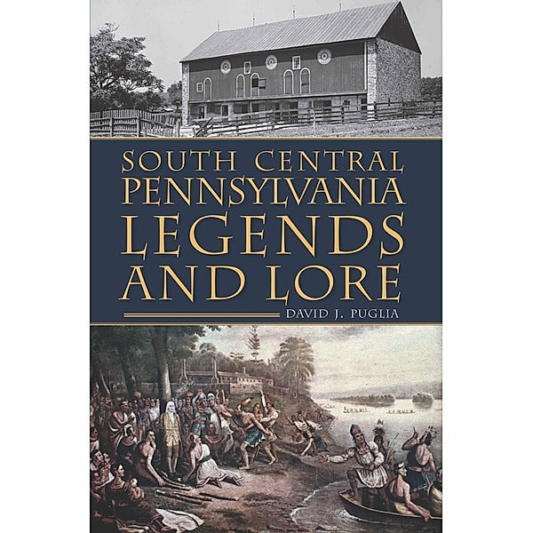 South Central Pennsylvania Legends & Lore, David J. Puglia