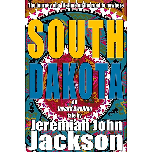 South Dakota (Inward Dwelling Tales, #2) / Inward Dwelling Tales, Jeremiah John Jackson