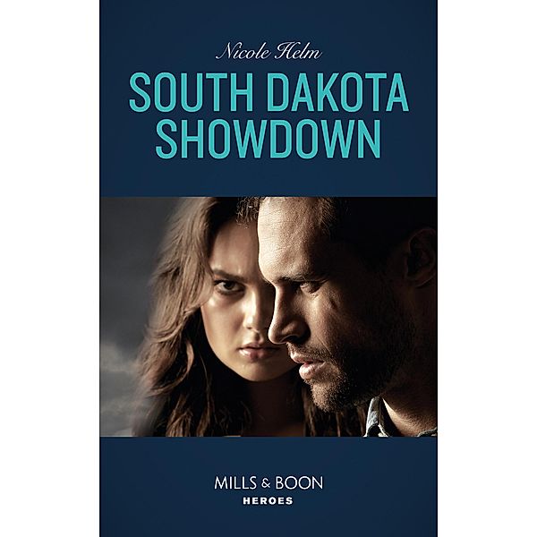 South Dakota Showdown (Mills & Boon Heroes) (A Badlands Cops Novel, Book 1) / Heroes, Nicole Helm