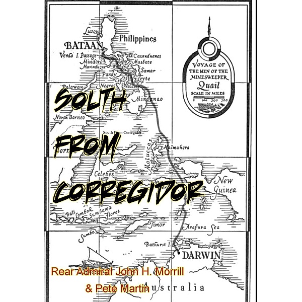 South From Corregidor [Illustrated Edition], Rear Admiral John H. Morrill