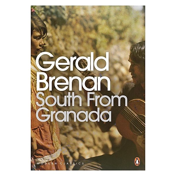 South From Granada / Penguin Modern Classics, Gerald Brenan