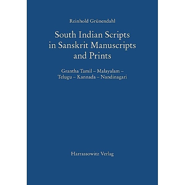 South Indian Scripts in Sanskrit Manuscripts and Prints, Reinhold Grünendahl