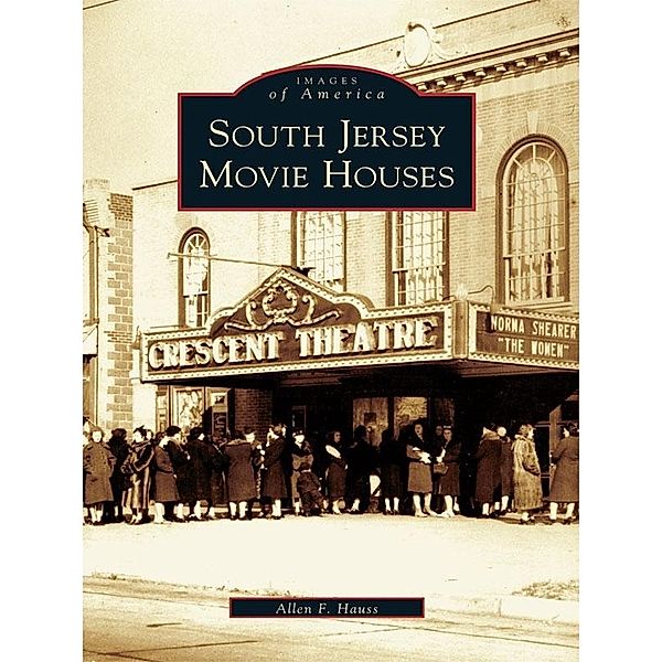 South Jersey Movie Houses, Allen F. Hauss
