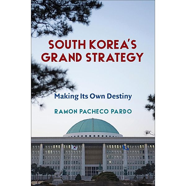 South Korea's Grand Strategy / Contemporary Asia in the World, Ramon Pacheco Pardo