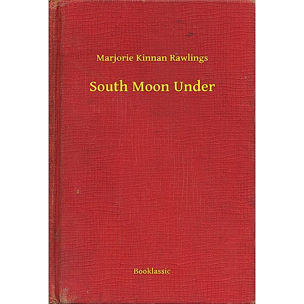 South Moon Under, Marjorie Kinnan Rawlings