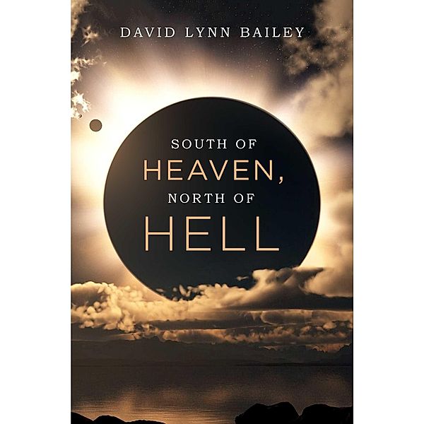 South of Heaven, North of Hell, David Lynn Bailey
