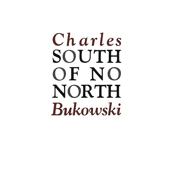 South of No North, Charles Bukowski