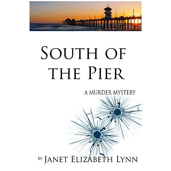 South of the Pier-A Murder Mystery / Janet Elizabeth Lynn, Janet Elizabeth Lynn