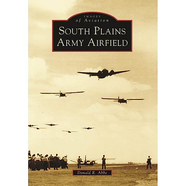 South Plains Army Airfield, Donald R. Abbe