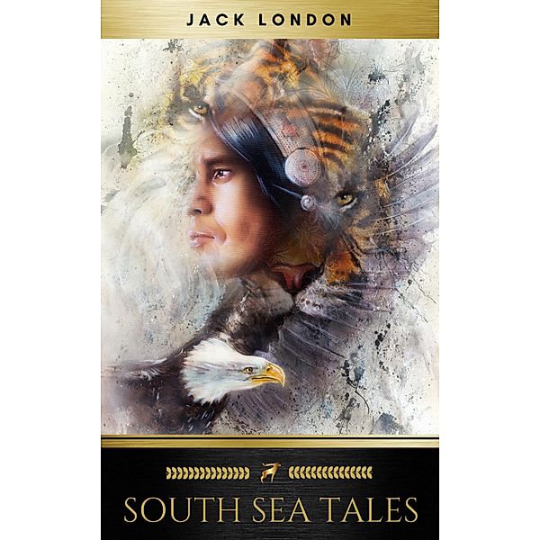 South Sea Tales, Jack London, Golden Deer Classics