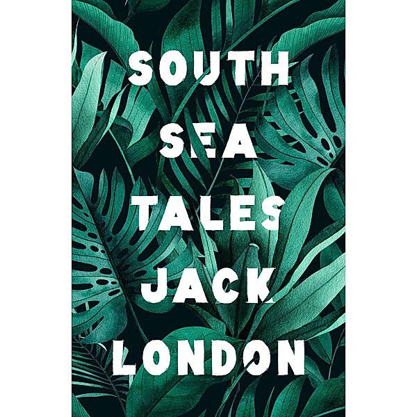 South Sea Tales, Jack London