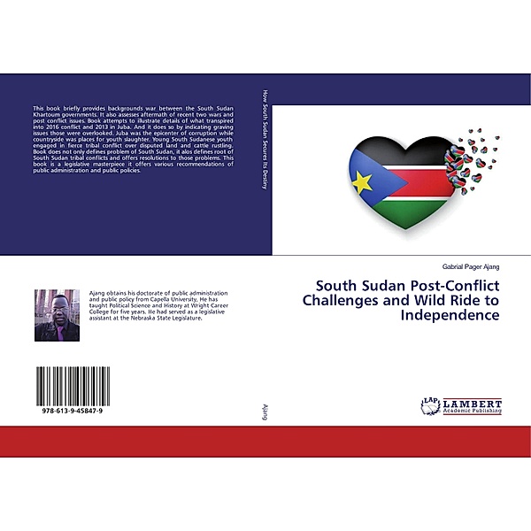 South Sudan Post-Conflict Challenges and Wild Ride to Independence, Gabrial Pager Ajang