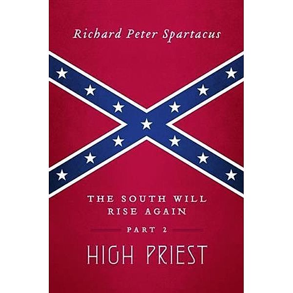 South Will Rise Again, Part 2, Richard Peter Spartacus