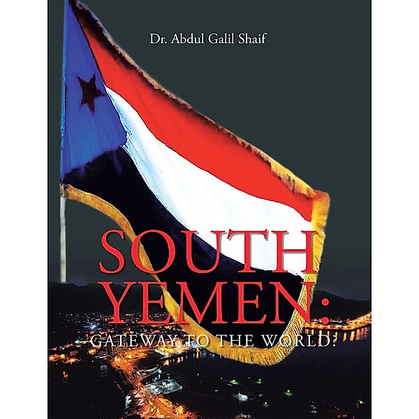 South Yemen: Gateway to the World?, Abdul Galil Shaif