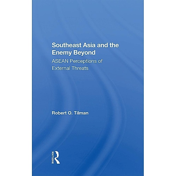 Southeast Asia And The Enemy Beyond, Robert O. Tilman