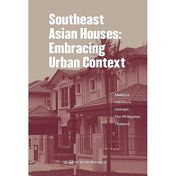 Southeast Asian Houses: Embracing Urban Context, Seo Ryeung Ju