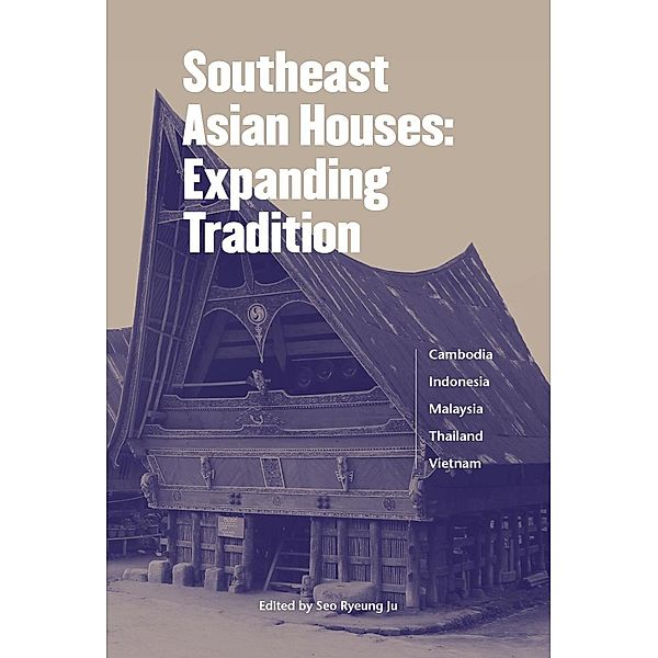 Southeast Asian Houses: Expanding Tradition, Seo Ryeung Ju