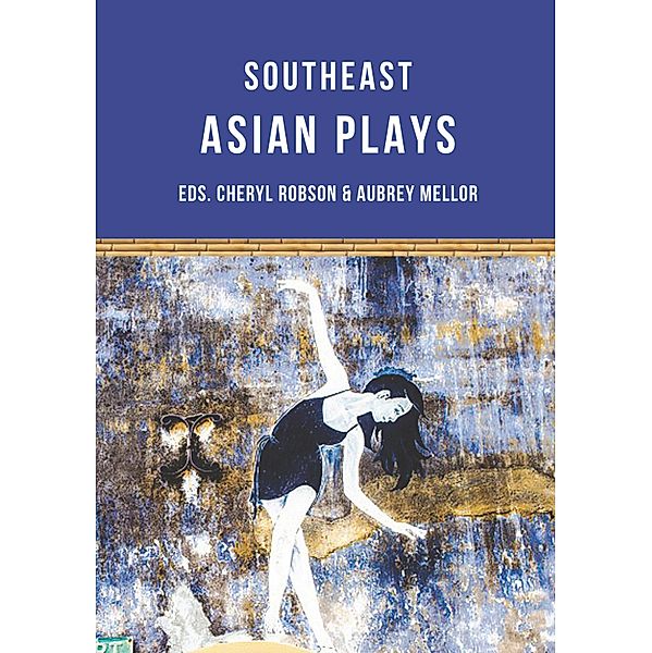 Southeast Asian Plays, Alfian Sa'At, Chhon Sina, Floy Quintos, Tew Bunnag, Ann Lee, Nguy¿n Ðang Chuong, Joned Suryatmoko, Jean Tay