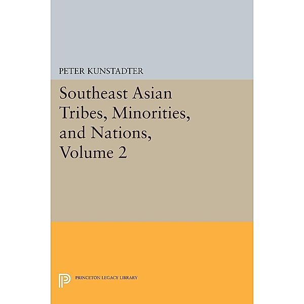 Southeast Asian Tribes, Minorities, and Nations, Volume 2 / Princeton Legacy Library, Peter Kunstadter