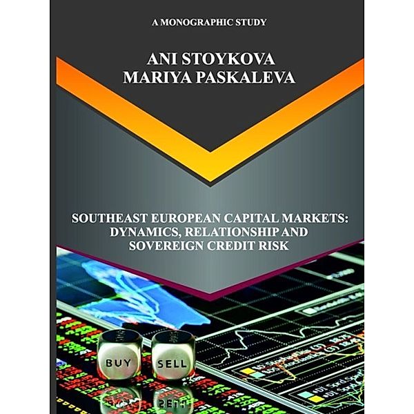 Southeast European Capital Markets: Dynamics, Relationship and Sovereign Credit Risk, Ani Stoykova, Mariya Paskaleva