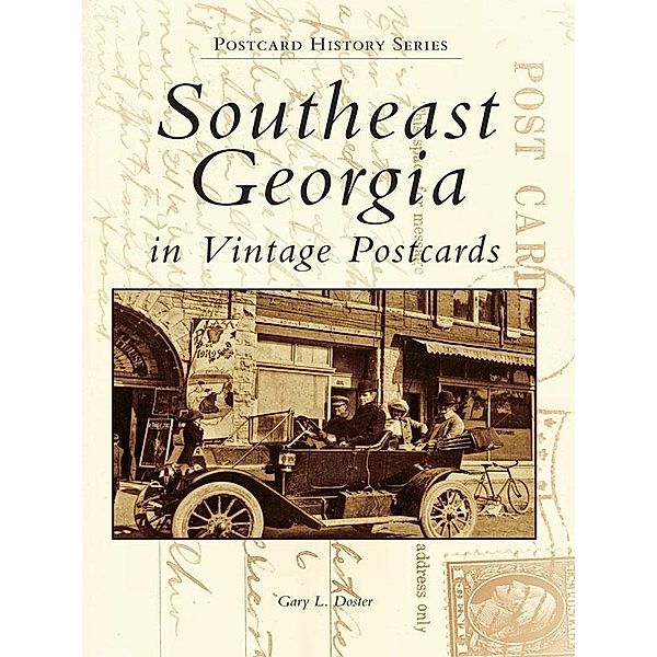 Southeast Georgia in Vintage Postcards, Gary L. Doster
