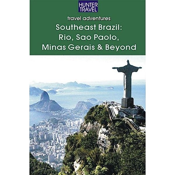 Southeastern Brazil: Rio, Sao Paolo, Minas Gerais, the Sun Coast & the Green Coast / Hunter Publishing, John Waggoner