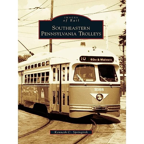 Southeastern Pennsylvania Trolleys, Kenneth C. Springirth