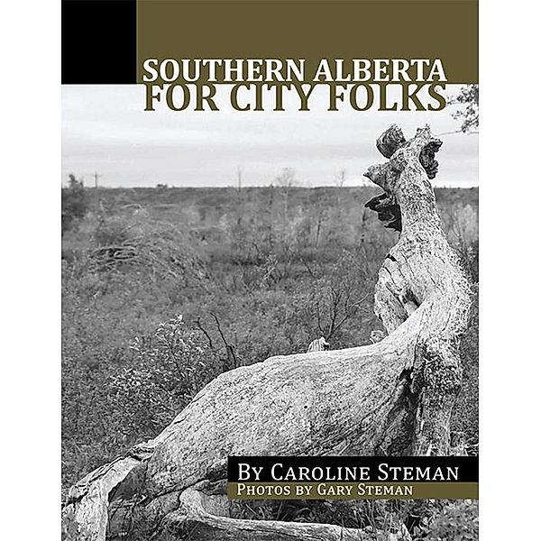 Southern Alberta for City Folks, Caroline Steman, Gary Steman