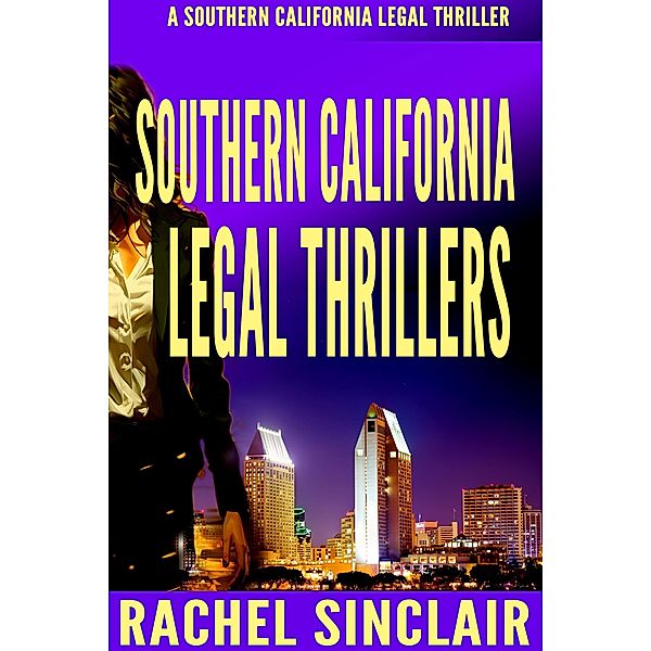 Southern California Legal Thrillers / Southern California Legal Thrillers, Rachel Sinclair
