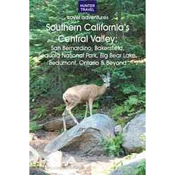 Southern California's Central Valley:San Bernardino, Bakersfield, Sequoia National Park, Big Bear Lake & Beyond, Don Young