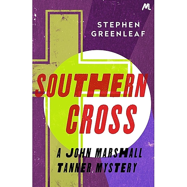 Southern Cross / John Marshall Tanner Mysteries Bd.9, Stephen Greenleaf