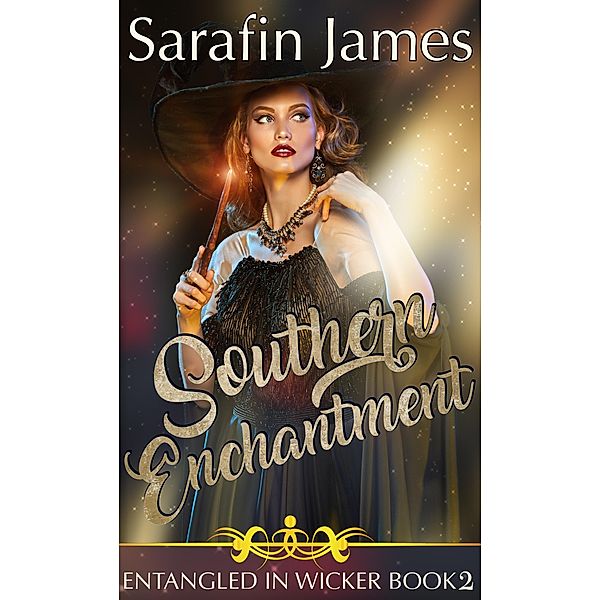 Southern Enchantment (Entangled in Wicker, #2) / Entangled in Wicker, Sarafin James