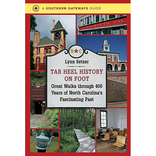 Southern Gateways Guides: Tar Heel History on Foot, Lynn Setzer