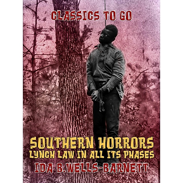 Southern Horrors: Lynch Law in All Its Phases, Ida B. Wells-Barnett