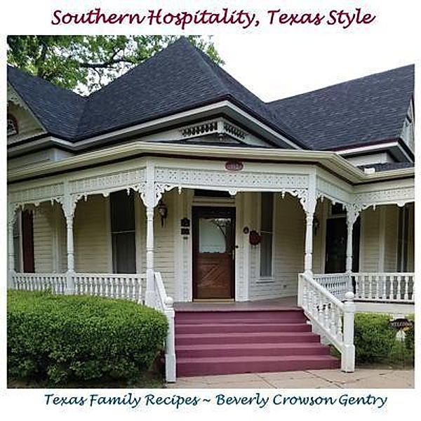 Southern Hospitality, Texas Style, Beverly C Gentry