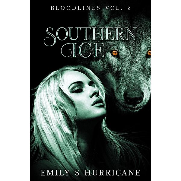 Southern Ice (Bloodlines, #2) / Bloodlines, Emily S Hurricane