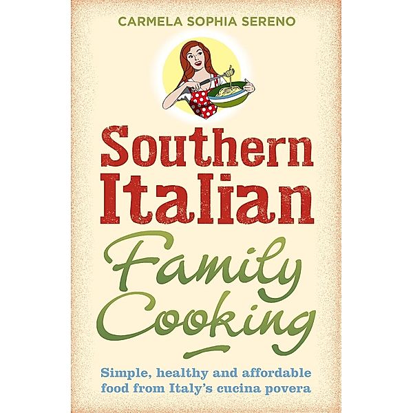 Southern Italian Family Cooking, Carmela Sophia Sereno
