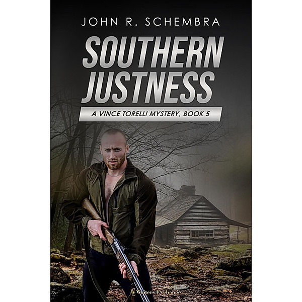 Southern Justness (A Vince Torelli Mystery, #5) / A Vince Torelli Mystery, John Schembra