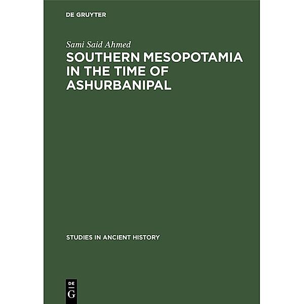 Southern Mesopotamia in the time of Ashurbanipal / Studies in Ancient History Bd.2, Sami Said Ahmed